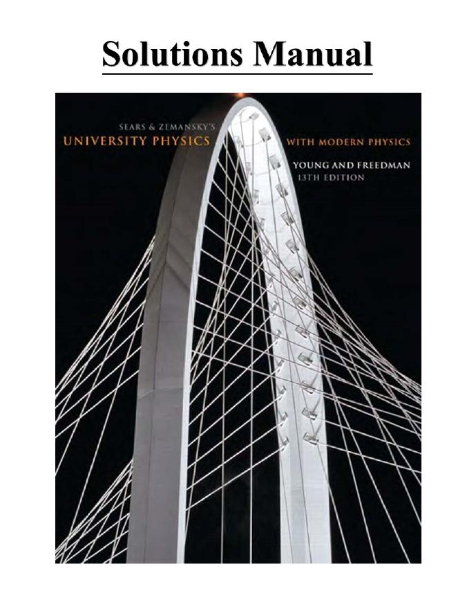 University Physics with Modern Physics 13E - Solutions Manual by Hugh D. Young Roger A. Freedman A. Lewis Ford