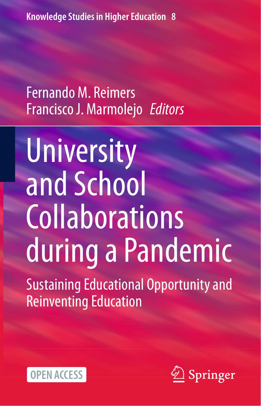 University and School Collaborations during a Pandemic: Sustaining Educational Opportunity and Reinventing Education by Fernando M. Reimers Francisco J. Marmolejo