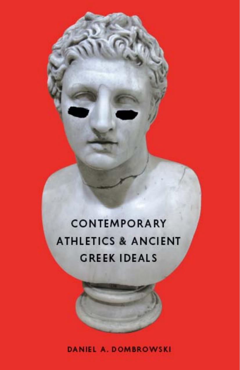 University of Chicago Press Contemporary Athletics and Ancient Greek Ideals (2009) by Unknown