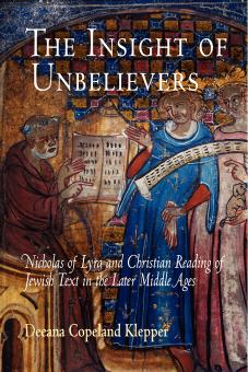 University of Pennsylvania Press The Insight of Unbelievers, Nicholas of Lyra and Christian Reading of Jewish Text in the Later Middle Ages (2007) by Unknown