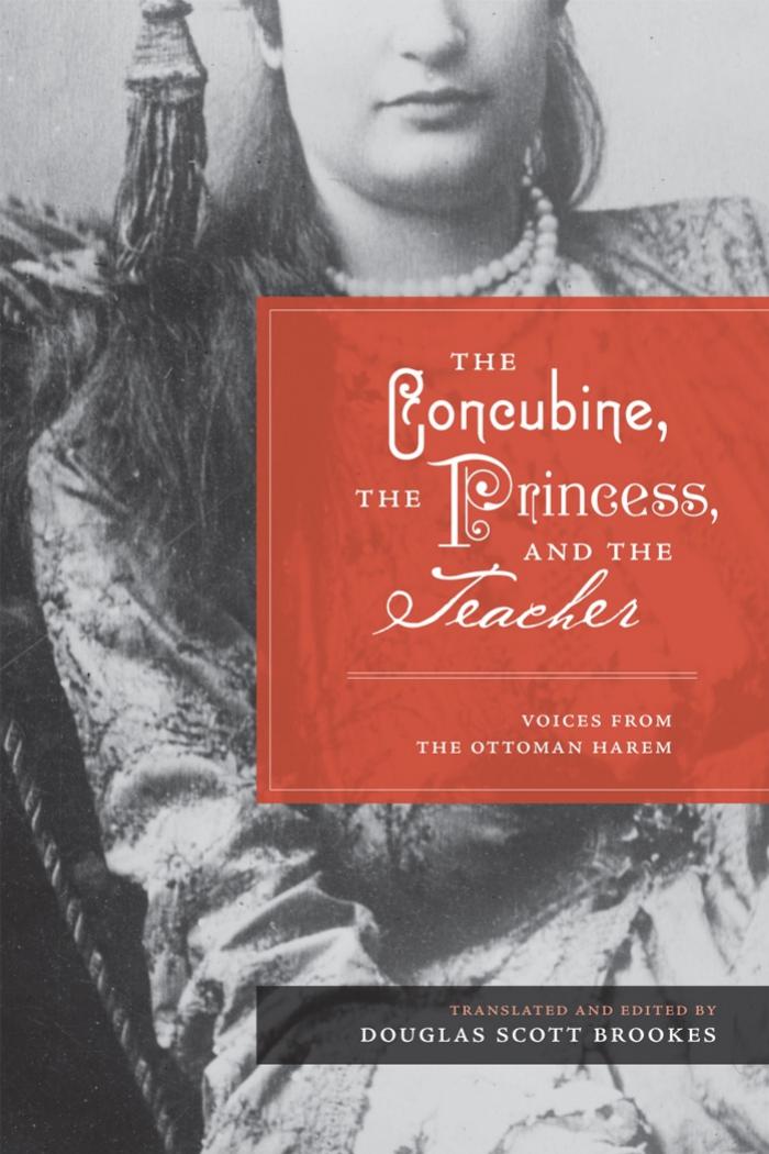 University of Texas Press The Concubine the Princess and the Teacher, Voices from the Ottoman Harem (2008) by Unknown