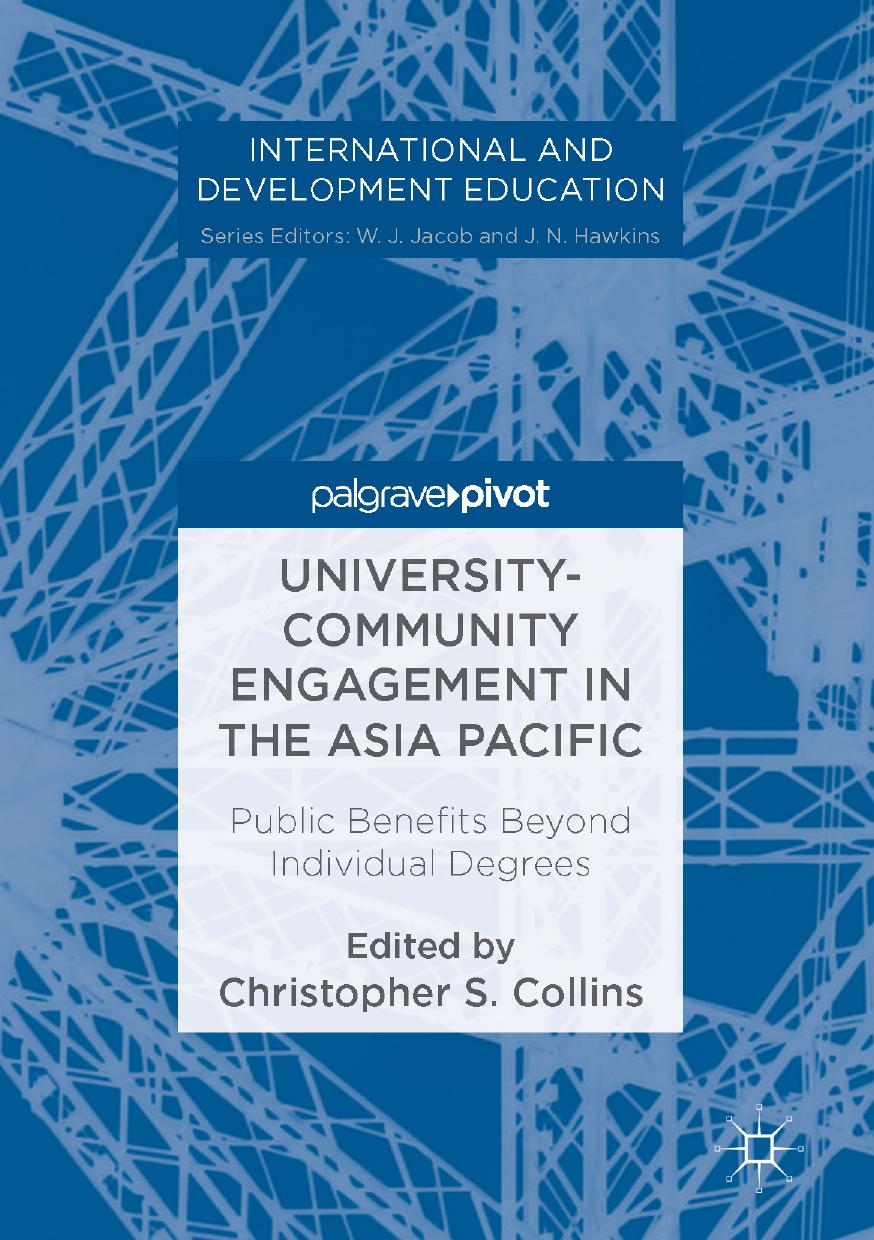 University-Community Engagement in the Asia Pacific: Public Benefits Beyond Individual Degrees by Christopher S. Collins (eds.)