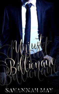Unjust Billionaire by Savannah May