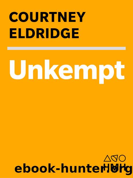 Unkempt by Courtney Eldridge
