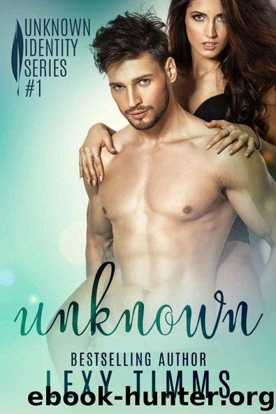 Unknown (Unknown Identity #1) by Lexy Timms