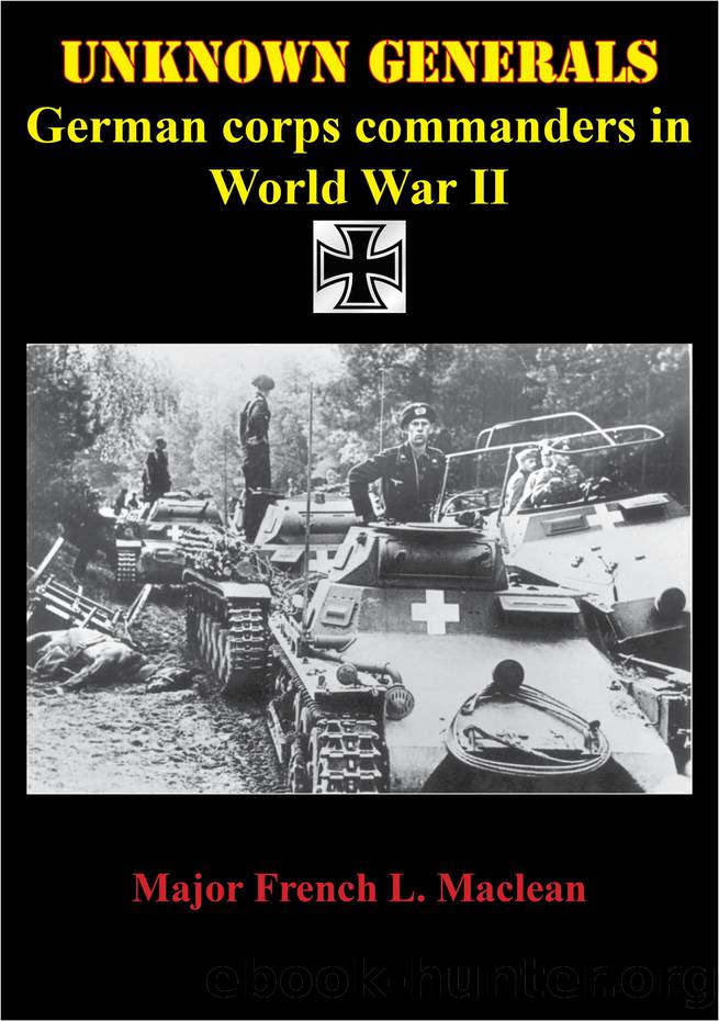 Unknown Generals - German Corps Commanders In World War II by MacLean Major French L.;