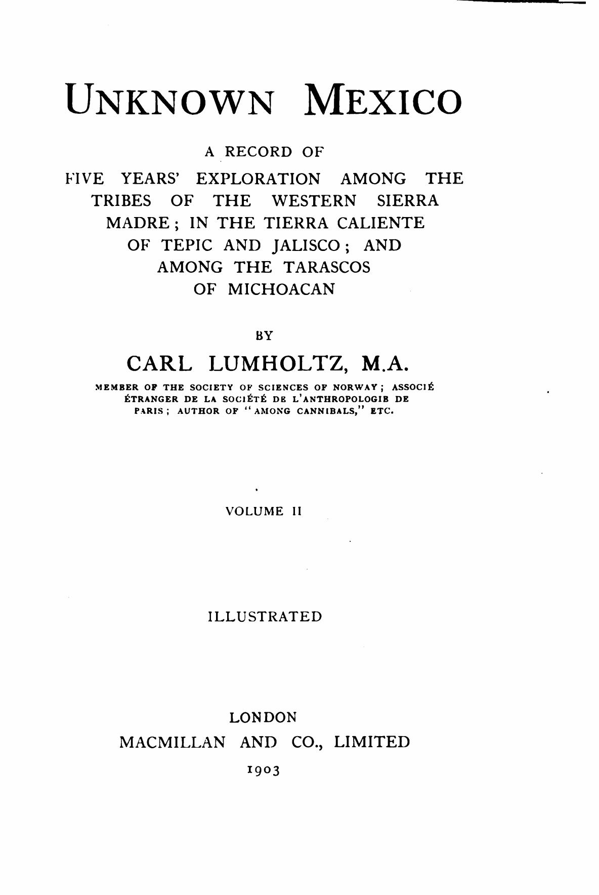 Unknown Mexico, Volume 2 (illustrated) by Carl Lumholtz