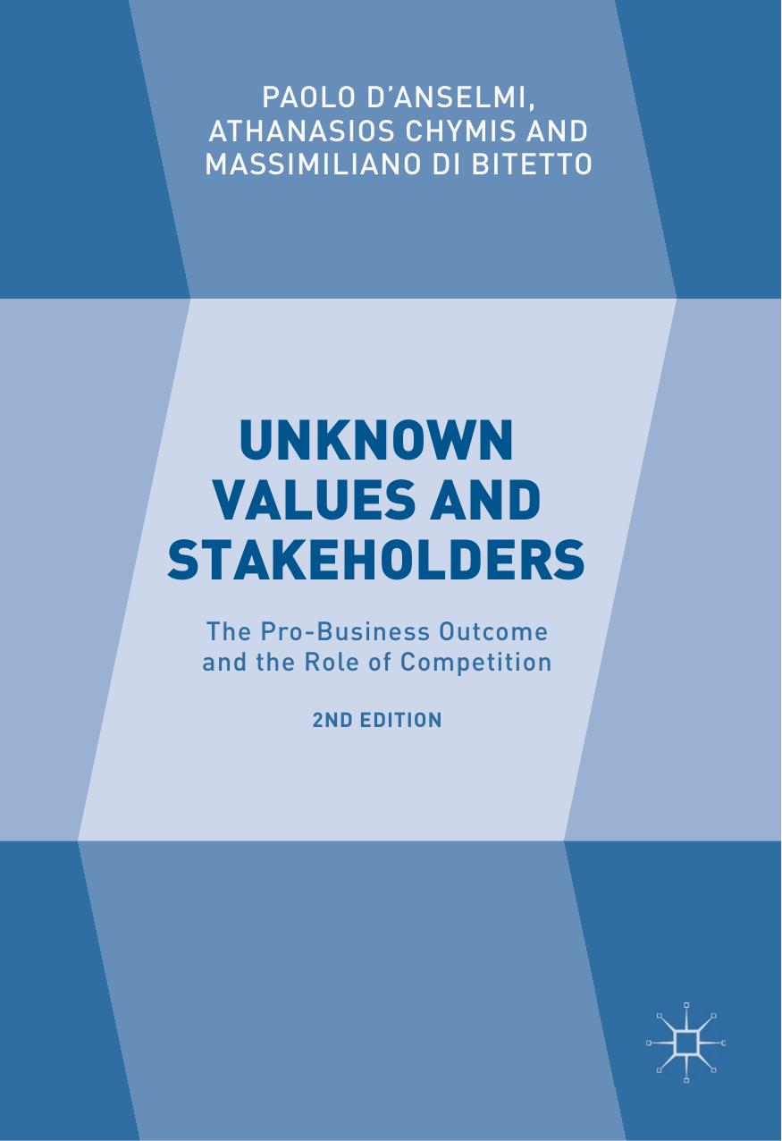 Unknown Values and Stakeholders : The Pro-Business Outcome and the Role of Competition by Paolo D'Anselmi Athanasios Chymis Massimiliano Di Bitetto (auth.)