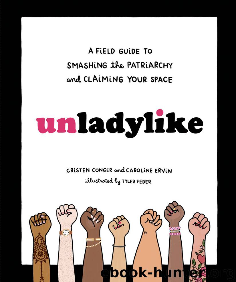 Unladylike: A Field Guide to Smashing the Patriarchy and Claiming Your Space by Caroline Ervin