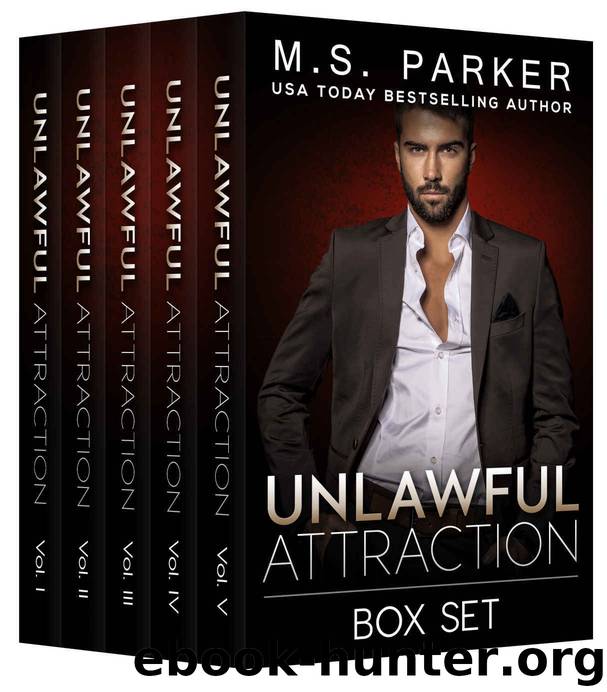 Unlawful Attraction: The Complete Box Set: Alpha Billionaire Romance by M. S. Parker