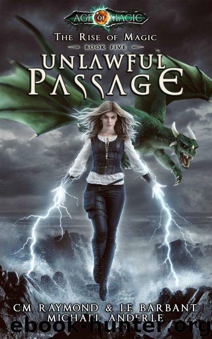 Unlawful Passage: Age Of Magic - A Kurtherian Gambit Series (The Rise of Magic Book 5) by Raymond CM & Barbant LE & Anderle Michael