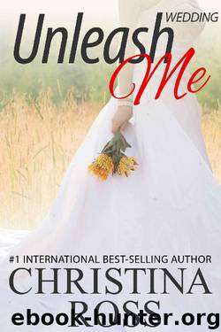 Unleash Me: Wedding (The Unleash Me Series) by Christina Ross