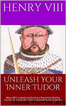 Unleash Your Inner Tudor by Henry VIII