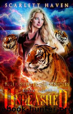 Unleashed (Tiger Shifter Chronicles Book 3) by Scarlett Haven
