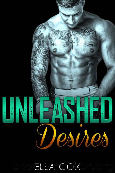 Unleashed Desires (Bad Boy Fighter, #1) by Ella Cox