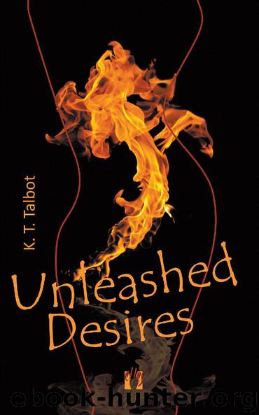 Unleashed Desires by K. T. Talbot