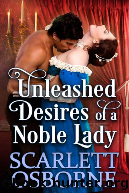 Unleashed Desires of a Noble Lady by Scarlett Osborne