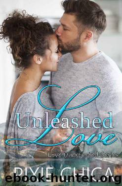 Unleashed Love (Love Unexpected Book 3) by Pixie Chica