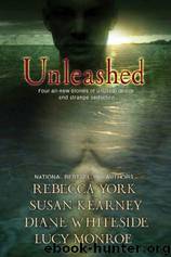 Unleashed by Susan Kearney & Lucy Monroe & Diane Whiteside & Rebecca York