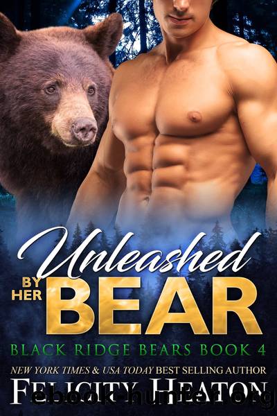 Unleashed by her Bear: Black Ridge Bears Series Book 4 by Felicity Heaton