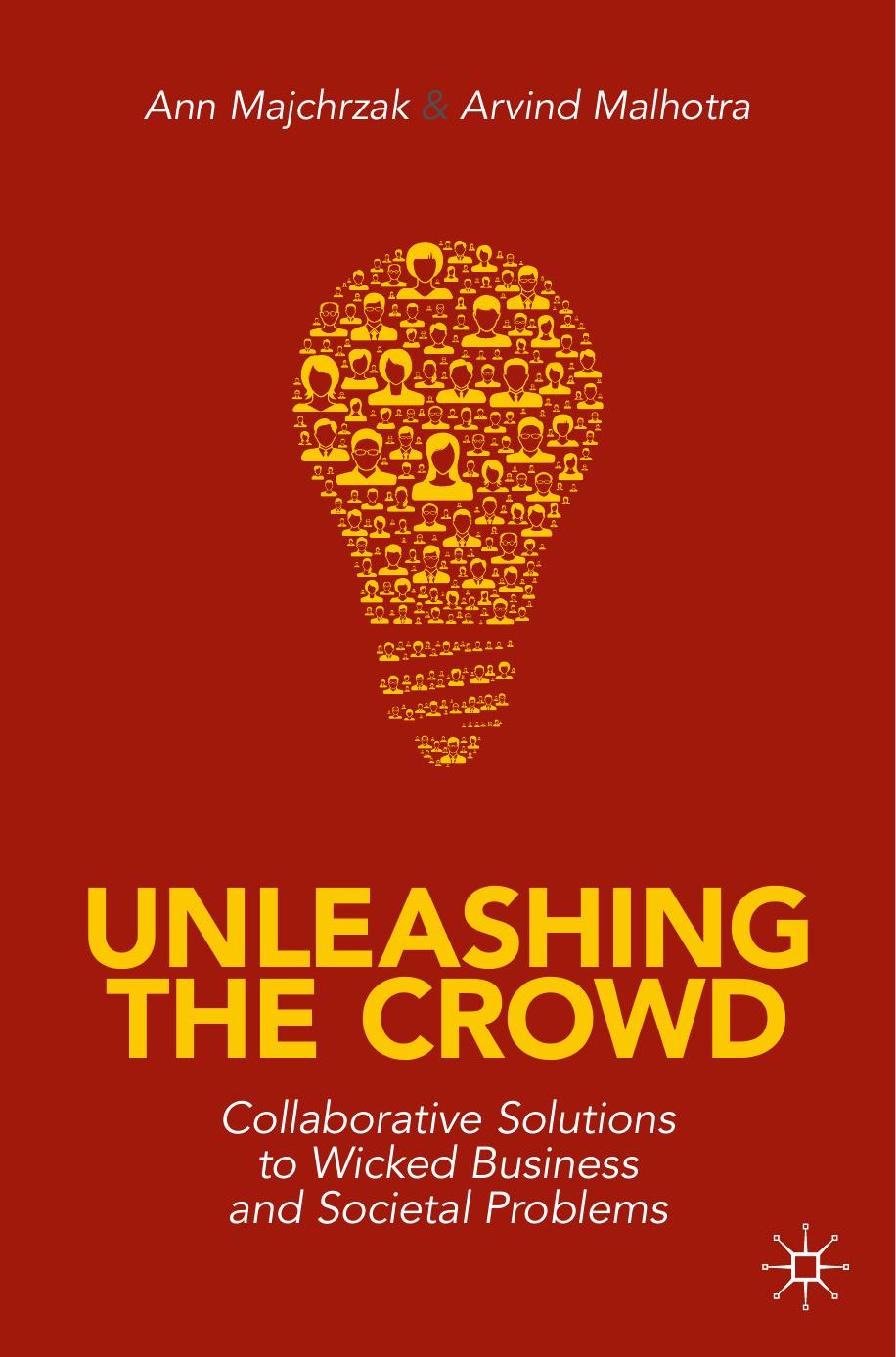 Unleashing The Crowd: Collaborative Solutions To Wicked Business And Societal Problems by Ann Majchrzak Arvind Malhotra