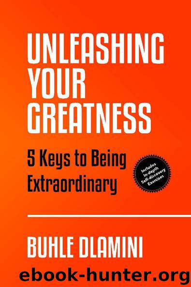 Unleashing Your Greatness: Five Keys to Being Extraordinary by Dlamini Buhle