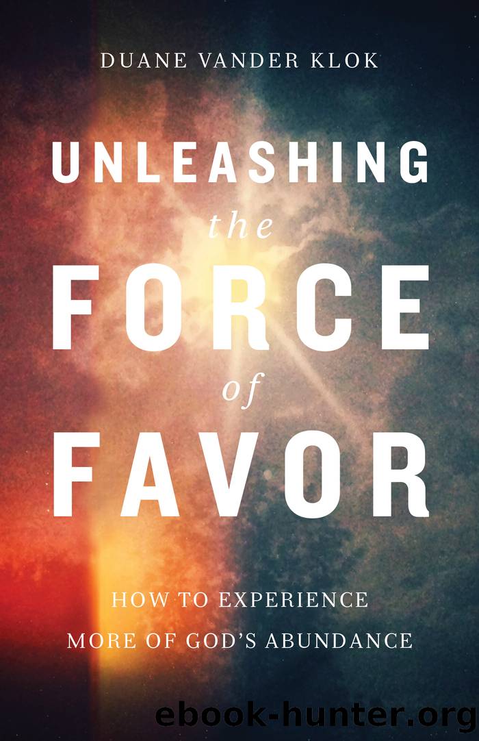 Unleashing the Force of Favor by Duane Vander Klok