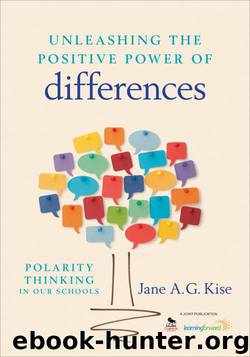 Unleashing the Positive Power of Differences: Polarity Thinking in Our Schools by Jane A. G. Kise