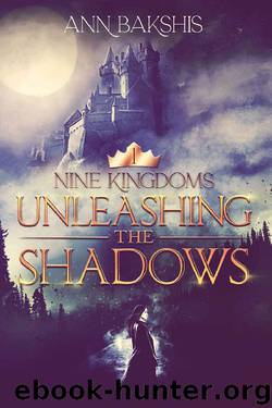 Unleashing the Shadows (Nine Kingdoms Book 1) by Ann Bakshis