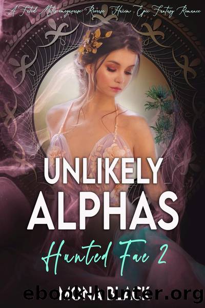 Unlikely Alphas: A fated mates omegaverse Reverse Harem epic fantasy romance by Mona Black