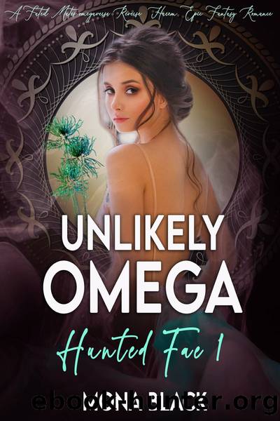 Unlikely Omega: A fated mates omegaverse Reverse Harem epic fantasy romance by Mona Black