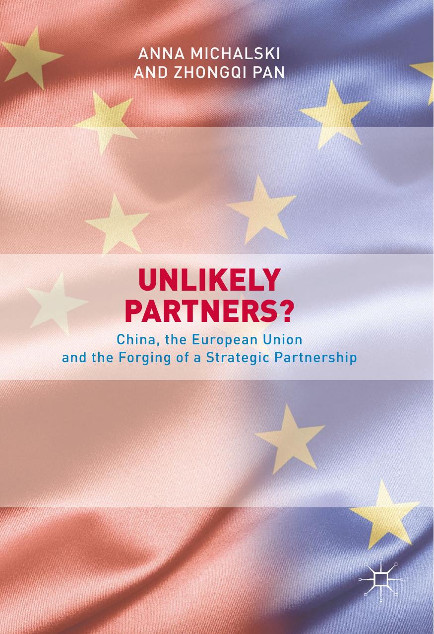 Unlikely Partners?: China, the European Union and the Forging of a Strategic Partnership by Anna Michalski Zhongqi Pan (auth.)