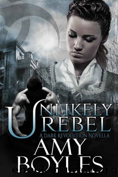 Unlikely Rebel (A Dark Revolution Novella - Book One) by Amy Boyles