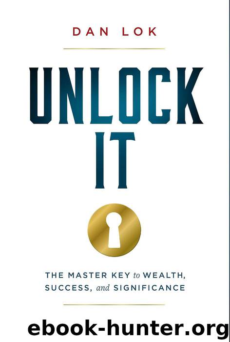 Unlock It: The Master Key to Wealth, Success, and Significance by Lok Dan
