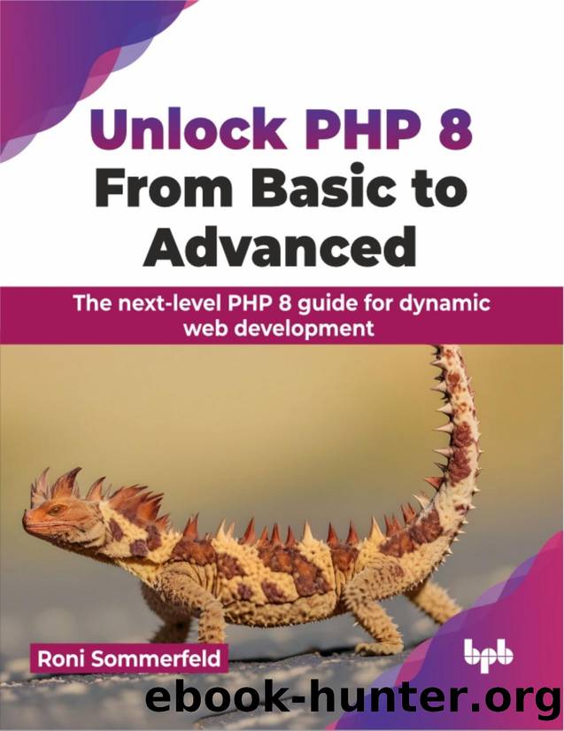 Unlock PHP 8: from Basic to Advanced: The next-level PHP 8 guide for dynamic web development by Sommerfeld Roni;