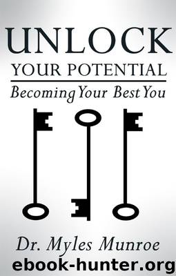 Unlock Your Potential: Becoming Your Best You by Myles Munroe