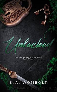 Unlocked: A Dark Billionaire Why Choose Romance (The Men of Bolt Corporation Book Three) by K.A. Wombolt
