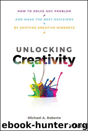 Unlocking Creativity by Michael A. Roberto