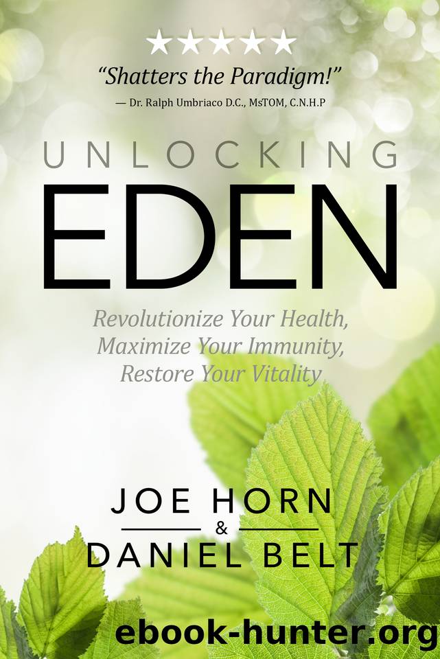 Unlocking Eden: Revolutionize Your Health, Maximize Your Immunity, Restore Your Vitality by Belt Daniel & Horn Joe