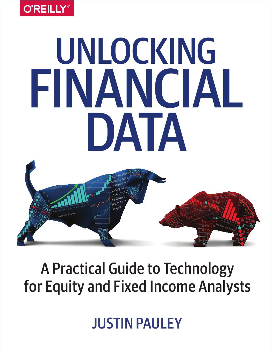 Unlocking Financial Data : A Practical Guide to Technology for Equity and Fixed Income Analysts by Unknow