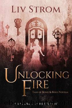 Unlocking Fire: A Bluebeard Retelling (Tales of Bones and Roses) by Liv Strom