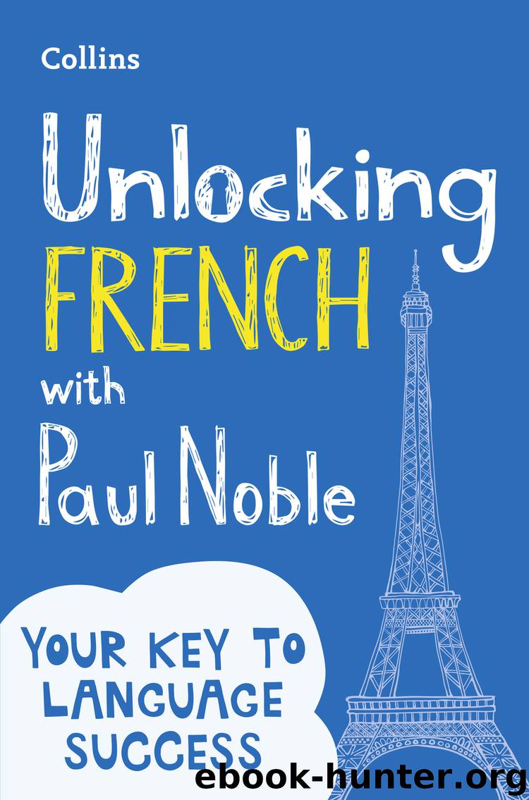 Unlocking French with Paul Noble: Your key to language success with the bestselling language coach by Paul Noble