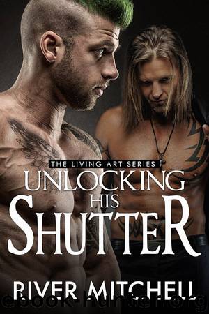 Unlocking His Shutter: Living Art, Book Three by River Mitchell