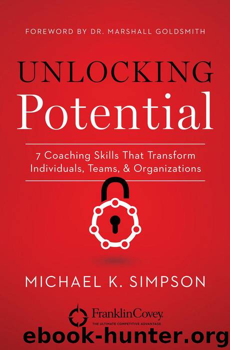 Unlocking Potential: 7 Coaching Skills That Transform Individuals, Teams, and Organizations by Michael K. Simpson