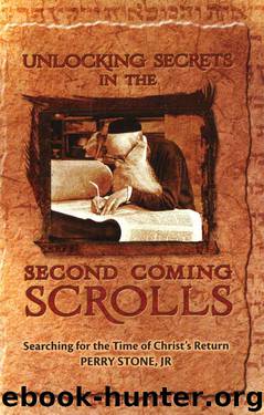Unlocking Secret of 2 Coming Scroll: Searching for the Time of Christ's Return by Perry Stone