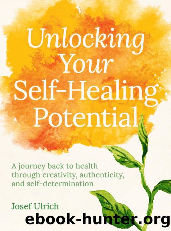 Unlocking Your Self-Healing Potential by Josef Ulrich