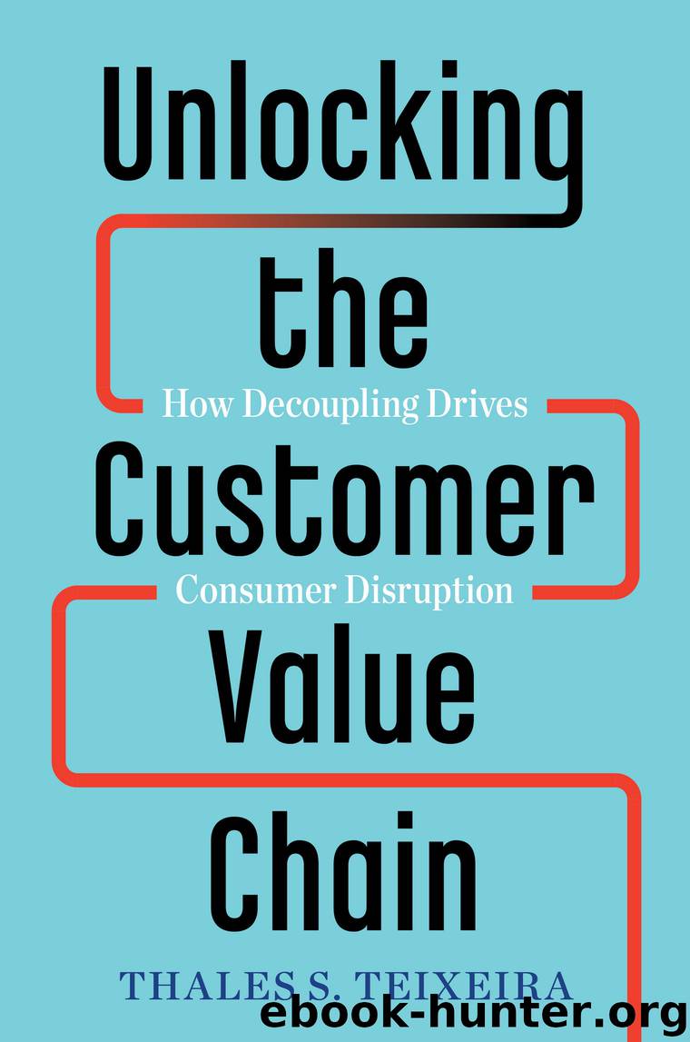 Unlocking the Customer Value Chain by Thales S. Teixeira & Greg Piechota