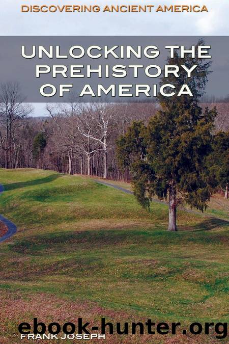 Unlocking the Prehistory of America by Frank Joseph