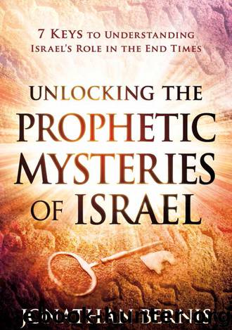Unlocking the Prophetic Mysteries of Israel by Jonathan Bernis
