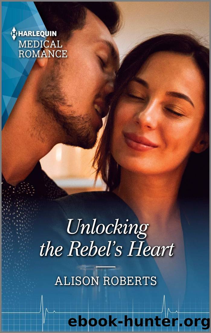 Unlocking the Rebelâs Heart by Alison Roberts